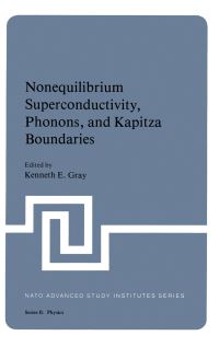 Book Cover for Nonequilibrium Superconductivity, Phonons, and Kapitza Boundaries by Kenneth E Gray