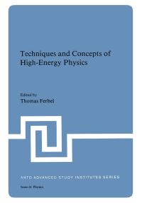 Book Cover for Techniques and Concepts of High-Energy Physics by Thomas Ferbel