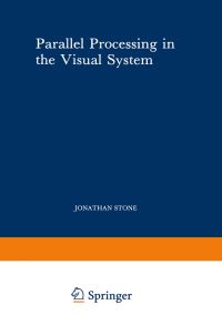 Book Cover for Parallel Processing in the Visual System by Jonathan Stone