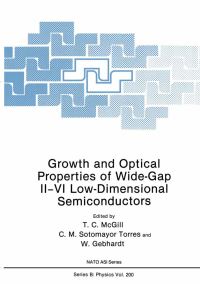 Book Cover for Growth and Optical Properties of Wide-Gap II-VI Low-Dimensional Semiconductors by TC McGill, CM Sotomayor Torres, W Gebhardt