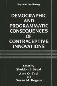 Book Cover for Demographic and Programmatic Consequences of Contraceptive Innovations by Sheldon J Segal, Amy O Tsui, Susan M Rogers