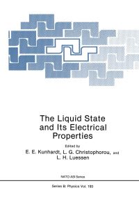 Book Cover for The Liquid State and Its Electrical Properties by EE Kunhardt, LG Christophorou, LH Luessen