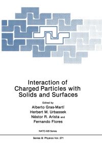 Book Cover for Interaction of Charged Particles With Solids and Surfaces by Alberto GrasMartí, Herbert M Urbassek, Nestor R Arista, Fernando Flores