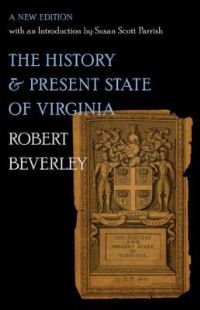 Book Cover for The History and Present State of Virginia by Robert Beverley, Susan Scott Parrish, Daphna Atias, Helen C Rountree, Omohundro Institute of Early American History  Culture