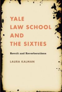 Book Cover for Yale Law School and the Sixties by Laura Kalman