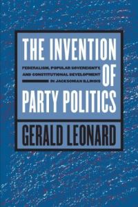 Book Cover for The Invention of Party Politics by Gerald Flood Leonard
