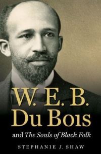 Book Cover for W. E. B. Du Bois and the Souls of Black Folk by Stephanie J Shaw
