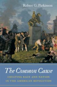 Book Cover for The Common Cause by Robert G Parkinson, Omohundro Institute of Early American History  Culture