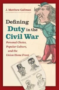 Book Cover for Defining Duty in the Civil War by J Matthew Gallman