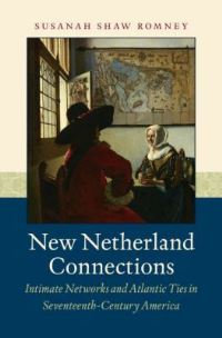 Book Cover for New Netherland Connections by Susanah Shaw Romney, Omohundro Institute of Early American History  Culture