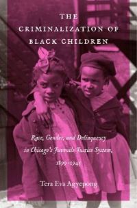 Book Cover for The Criminalization of Black Children by Tera Eva Agyepong