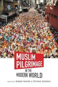 Book Cover for Muslim Pilgrimage in the Modern World by Babak Rahimi, Peyman Eshaghi