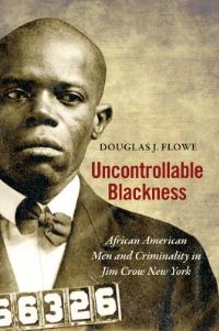 Book Cover for Uncontrollable Blackness by Douglas J. Flowe