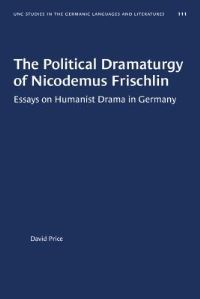 Book Cover for The Political Dramaturgy of Nicodemus Frischlin by David Price