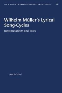 Book Cover for Wilhelm Müller's Lyrical Song-Cycles by Alan P Cottrell