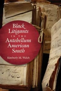 Book Cover for Black Litigants in the Antebellum American South by Kimberly M Welch