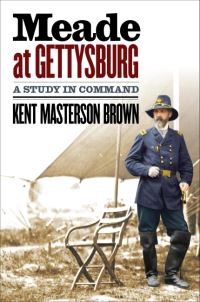 Book Cover for Meade at Gettysburg by Kent Masterson Brown