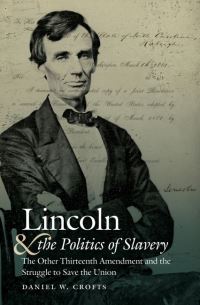 Book Cover for Lincoln and the Politics of Slavery by Daniel W Crofts