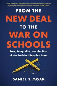 Book Cover for From the New Deal to the War on Schools by Daniel S. Moak