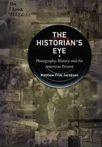 Book Cover for The Historian's Eye by Matthew Frye Jacobson