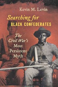 Book Cover for Searching for Black Confederates by Kevin M Levin