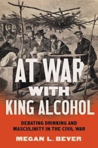 Book Cover for At War With King Alcohol by Megan L Bever