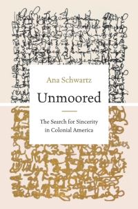 Book Cover for Unmoored by Ana Schwartz, Omohundro Institute of Early American History  Culture