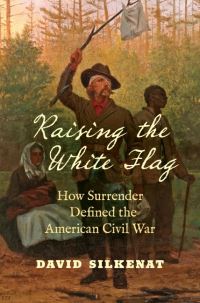 Book Cover for Raising the White Flag by David Silkenat