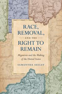 Book Cover for Race, Removal, and the Right to Remain by Samantha Seeley