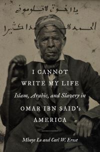 Book Cover for I Cannot Write My Life by Mbaye Lo, Carl W Ernst, Omar ibn Said