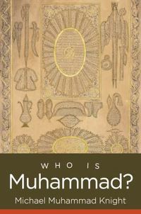 Book Cover for Who Is Muhammad? by Michael Muhammad Knight