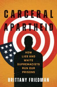 Book Cover for Carceral Apartheid by Brittany Friedman