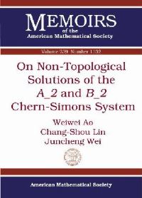 Book Cover for On Non-Topological Solutions of the A2 and B2 Chern-Simons System by Weiwei Ao, ChangShou Lin, Juncheng Wei
