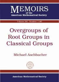 Book Cover for Overgroups of Root Groups in Classical Groups by Michael Aschbacher