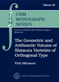 Book Cover for The Geometric and Arithmetic Volume of Shimura Varieties of Orthogonal Type by Fritz Hörmann