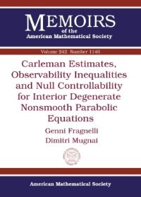 Book Cover for Carleman Estimates, Observability Inequalities, and Null Controllability for Interior Degenerate Nonsmooth Parabolic Equations by Genni Fragnelli, Dimitri Mugnai