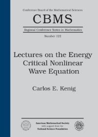 Book Cover for Lectures on the Energy Critical Nonlinear Wave Equation by Carlos E Kenig, American Mathematical Society, Conference Board of the Mathematical Sciences