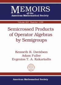 Book Cover for Semicrossed Products of Operator Algebras by Semigroups by Kenneth R Davidson, Adam H Fuller, Evgenios T A Kakariadis