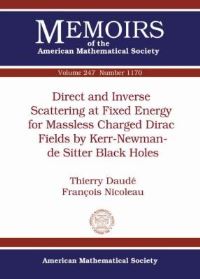 Book Cover for Direct and Inverse Scattering at Fixed Energy for Massless Charged Dirac Fields by Kerr-Newman-De Sitter Black Holes by Thierry Daudé, François Nicoleau