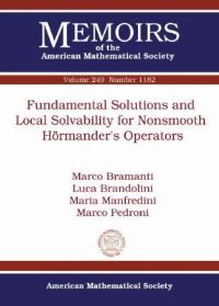 Book Cover for Fundamental Solutions and Local Solvability for Nonsmooth Hörmander's Operators by Marco Bramanti, Luca Brandolini, Maria Manfredini, Marco Pedroni