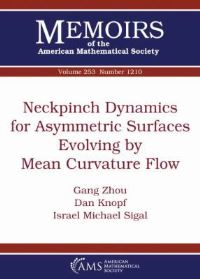 Book Cover for Neckpinch Dynamics for Asymmetric Surfaces Evolving by Mean Curvature Flow by Gang Zhou, Dan Knopf, Israel Michael Sigal