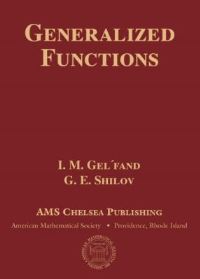 Book Cover for Generalized Functions by I M Gelfand, G E Shilov, N IA Vilenkin, M I Graev, I I PiatetskiiShapiro, I M Gelfand, American Mathematical Society