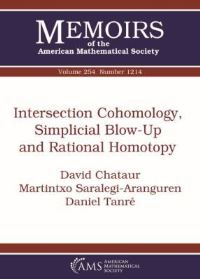 Book Cover for Intersection Cohomology, Simplicial Blow-Up and Rational Homotopy by David Chataur, Martintxo SaralegiAranguren, Daniel Tanré, American Mathematical Society