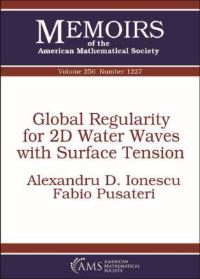 Book Cover for Global Regularity for 2D Water Waves With Surface Tension by Alexandru Dan Ionescu, Fabio Pusateri