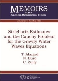 Book Cover for Strichartz Estimates and the Cauchy Problem for the Gravity Water Waves Equations by Thomas Alazard, Nicolas Burq, Claude Zuily