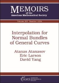 Book Cover for Interpolation for Normal Bundles of General Curves by Atanas Atanasov, Eric Larson, David Yang, American Mathematical Society