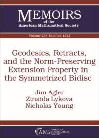 Book Cover for Geodesics, Retracts, and the Norm-Preserving Extension Property in the Symmetrized Bidisc by Jim Agler, Z A Lykova, Nicholas Young