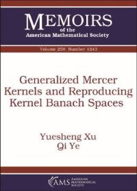 Book Cover for Generalized Mercer Kernels and Reproducing Kernel Banach Spaces by Yuesheng Xu, Qi Ye