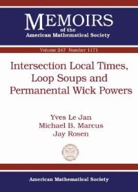 Book Cover for Intersection Local Times, Loop Soups, and Permanental Wick Powers by Y Le Jan, Michael B Marcus, Jay Rosen