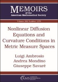 Book Cover for Nonlinear Diffusion Equations and Curvature Conditions in Metric Measure Spaces by Luigi Ambrosio, Andrea Mondino, Giuseppe Savaré